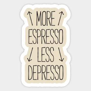 more espresso less depresso Sticker